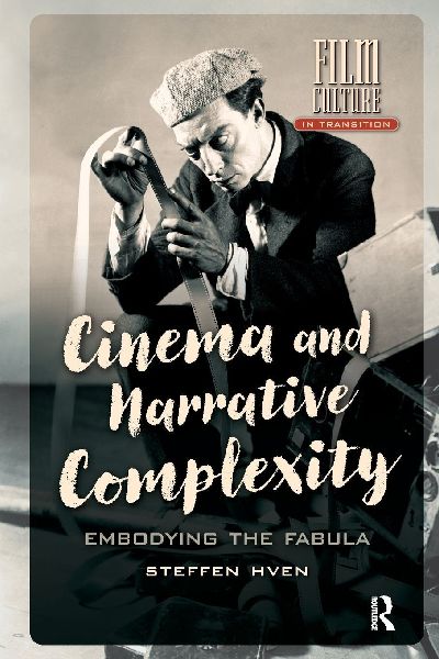 Cinema and Narrative Complexity: Embodying the Fabula