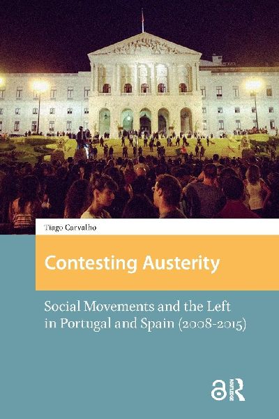 Contesting Austerity: Social Movements and the Left in Portugal and Spain (2008-2015)
