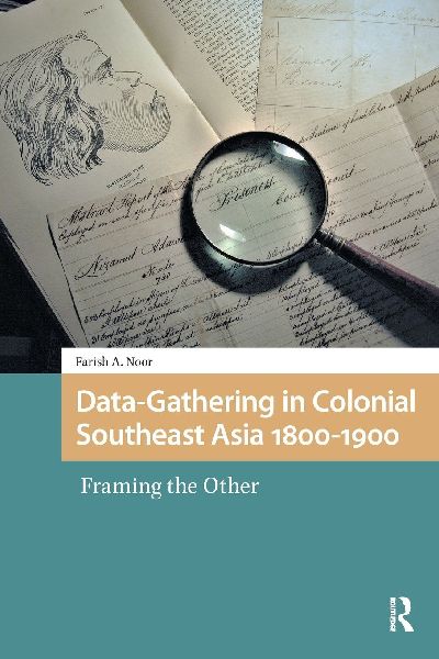 Data-Gathering in Colonial Southeast Asia 1800-1900: Framing the Other