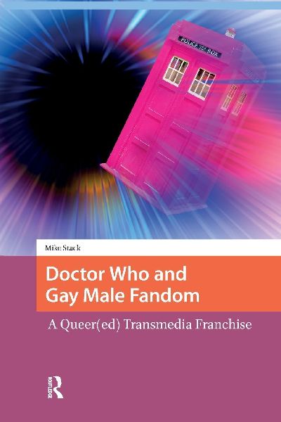 Doctor Who and Gay Male Fandom: A Queer(ed) Transmedia Franchise