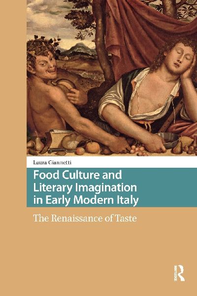 Food Culture and Literary Imagination in Early Modern Italy: The Renaissance of Taste