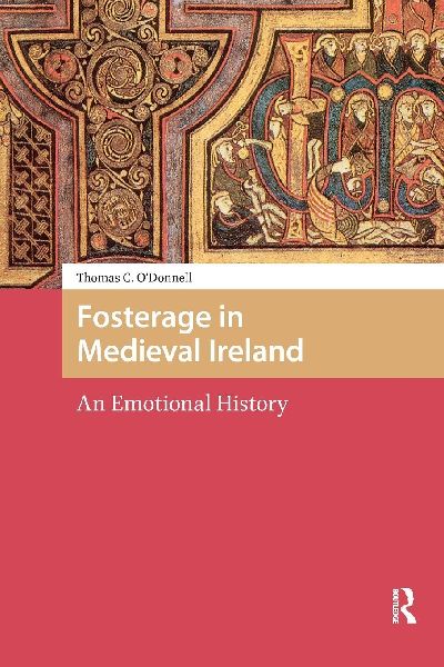 Fosterage in Medieval Ireland: An Emotional History