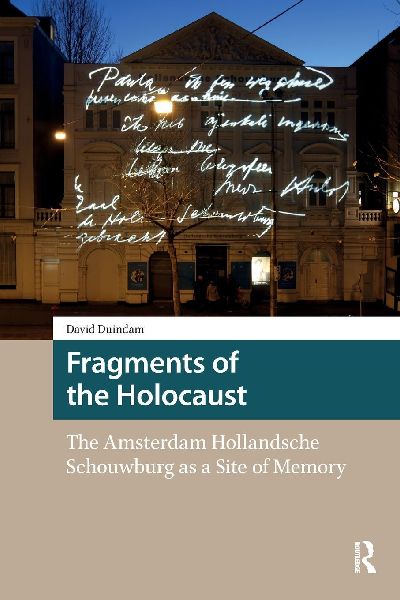 Fragments of the Holocaust: The Amsterdam Hollandsche Schouwburg as a Site of Memory