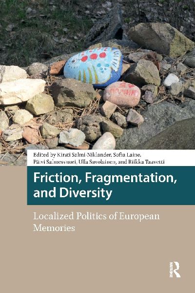 Friction, Fragmentation, and Diversity: Localized Politics of European Memories