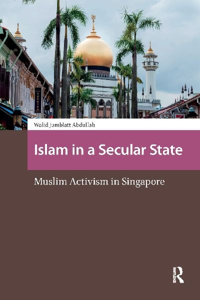 Islam in a Secular State: Muslim Activism in Singapore