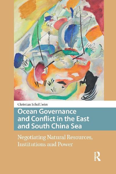 Ocean Governance and Conflict in the East and South China Sea: Negotiating Natural Resources, Institutions and Power
