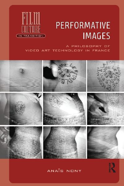 Performative Images: A Philosophy of Video Art Technology in France