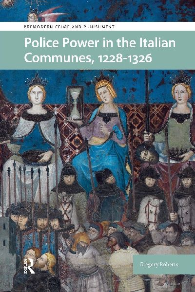 Police Power in the Italian Communes, 1228-1326