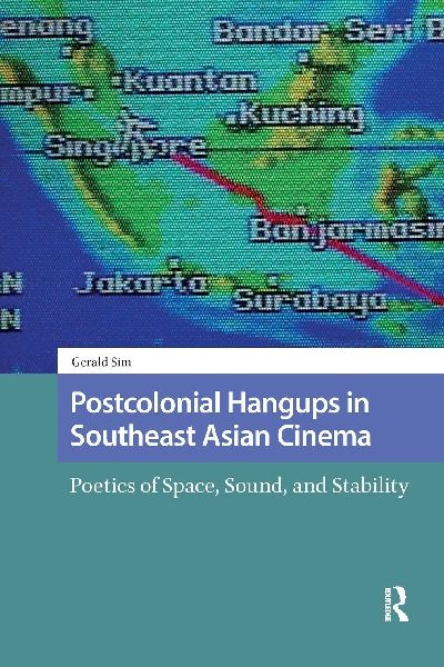 Postcolonial Hangups in Southeast Asian Cinema: Poetics of Space, Sound, and Stability