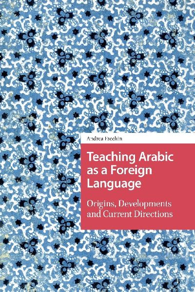Teaching Arabic as a Foreign Language: Origins, Developments and Current Directions