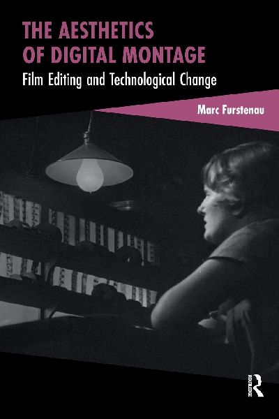 The Aesthetics of Digital Montage: Film Editing and Technological Change