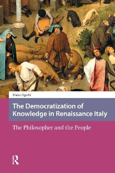 The Democratization of Knowledge in Renaissance Italy: The Philosopher and the People