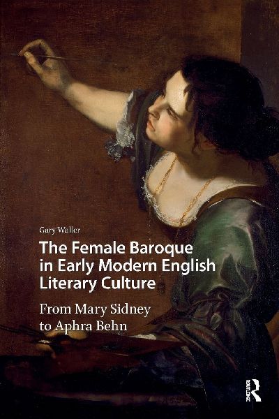 The Female Baroque in Early Modern English Literary Culture: From Mary Sidney to Aphra Behn