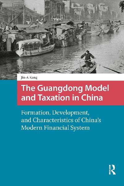 The Guangdong Model and Taxation in China: Formation, Development, and Characteristics of China's Modern Financial System