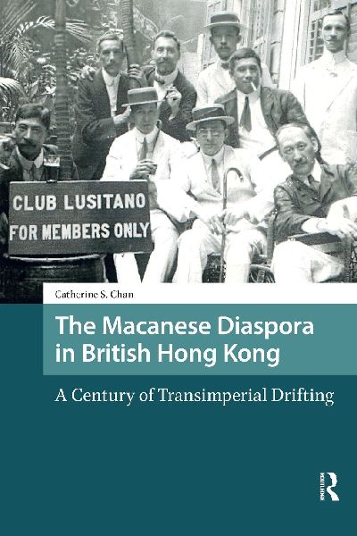 The Macanese Diaspora in British Hong Kong: A Century of Transimperial Drifting