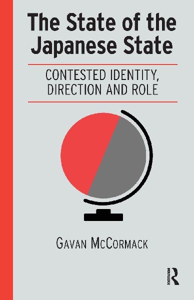 The State of the Japanese State: Contested Identity, Direction and Role