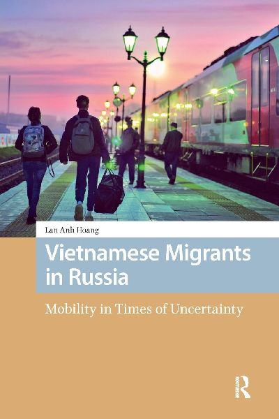 Vietnamese Migrants in Russia: Mobility in Times of Uncertainty