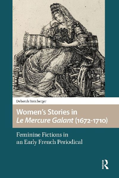 Women's Stories in Le Mercure Galant (1672-1710): Feminine Fictions in an Early French Periodical