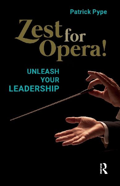 Zest for Opera!: Unleash your Leadership