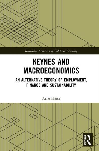 Keynes and Macroeconomics: An Alternative Theory of Employment, Finance and Sustainability