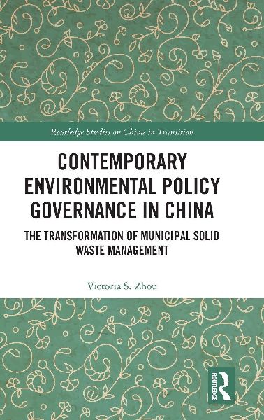 Contemporary Environmental Policy Governance in China: The Transformation of Municipal Solid Waste Management