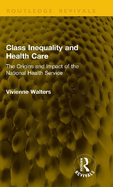 Class Inequality and Health Care: The Origins and Impact of the National Health Service