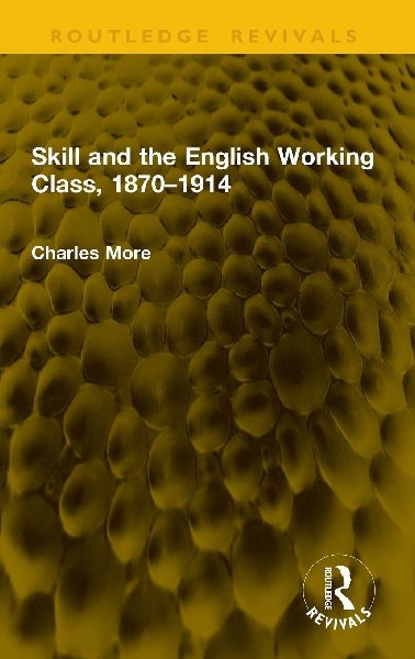 Skill and the English Working Class, 1870-1914