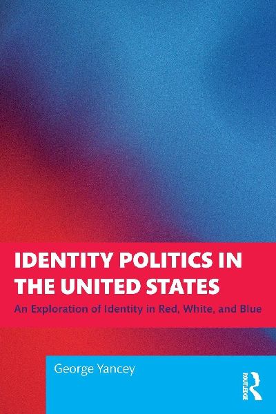 Identity Politics in the United States: An Exploration of Identity in Red, White, and Blue