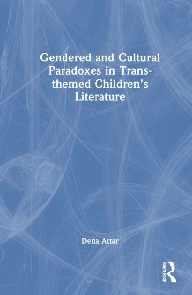 Gendered and Cultural Paradoxes in Trans-themed Childrens Literature