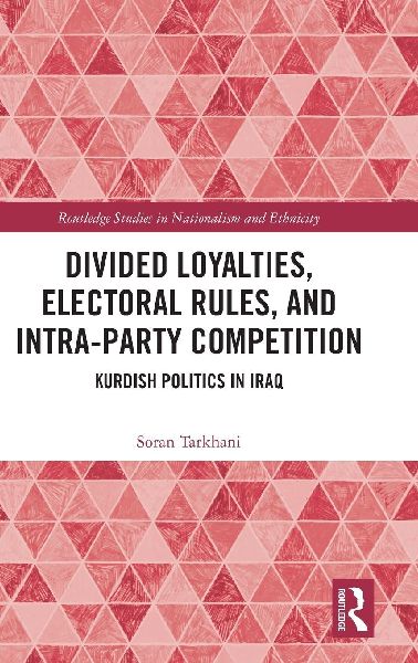 Divided Loyalties, Electoral Rules, and Intra-Party Competition: Kurdish Politics in Iraq
