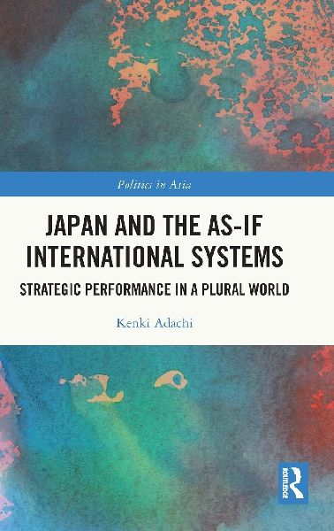Japan and the As-If International Systems: Strategic Performance in a Plural World