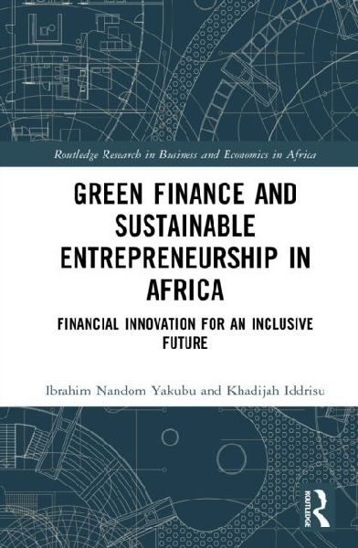 Green Finance and Sustainable Entrepreneurship in Africa: Financial Innovation for an Inclusive Future