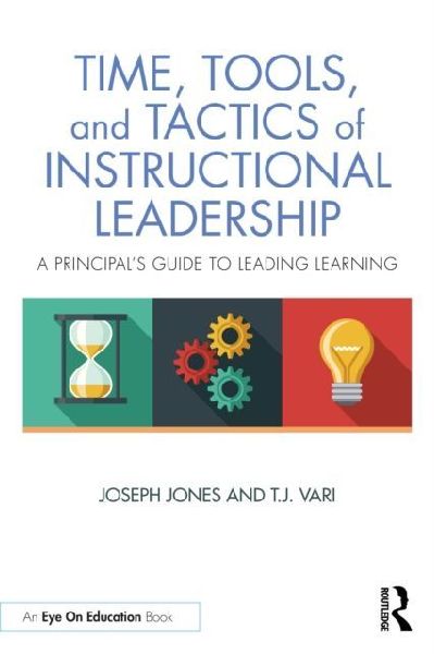 Time, Tools, and Tactics of Instructional Leadership: A Principals Guide to Leading Learning