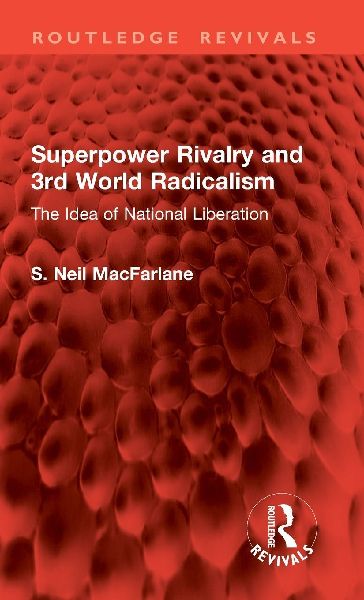 Superpower Rivalry and 3rd World Radicalism: The Idea of National Liberation