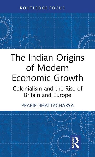 The Indian Origins of Modern Economic Growth: Colonialism and the Rise of Britain and Europe