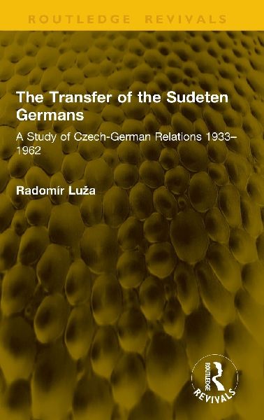 The Transfer of the Sudeten Germans: A Study of Czech-German Relations 1933-1962