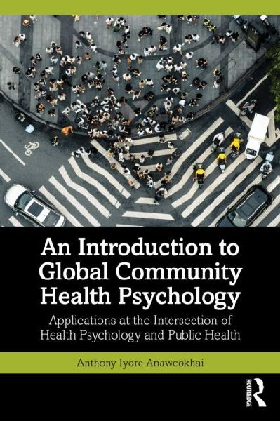 An Introduction to Global Community Health Psychology: Applications at the Intersection of Health Psychology and Public Health