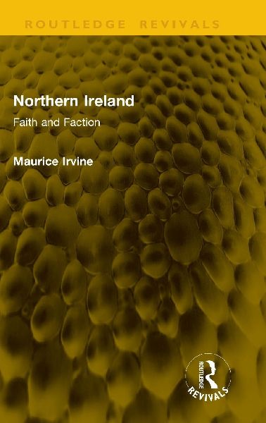 Northern Ireland: Faith and Faction