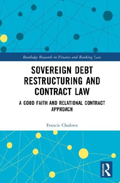 Sovereign Debt Restructuring and Contract Law: A Good Faith and Relational Contract Approach