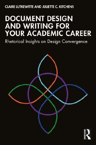 Document Design and Writing for Your Academic Career: Rhetorical Insights on Design Convergence
