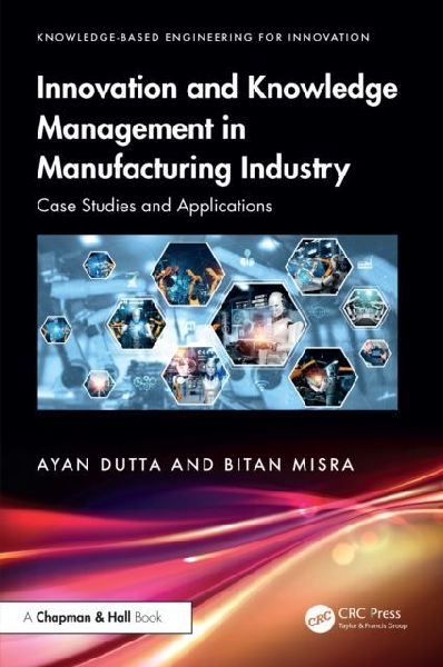Innovation and Knowledge Management in Manufacturing Industry: Case Studies and Applications