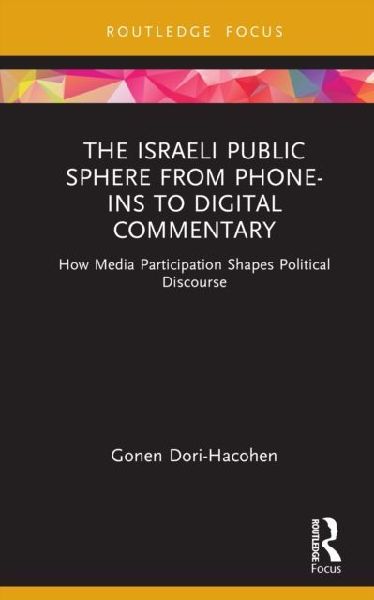 The Israeli Public Sphere from Phone-ins to Digital Commentary: How Media Participation Shapes Political Discourse