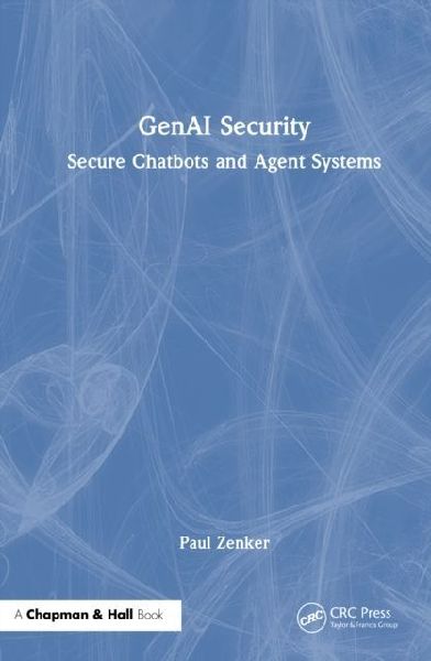 GenAI Security: Secure Chatbots and Agent Systems