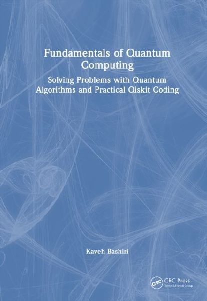 Fundamentals of Quantum Computing: Solving Problems with Quantum Algorithms and Practical Qiskit Coding