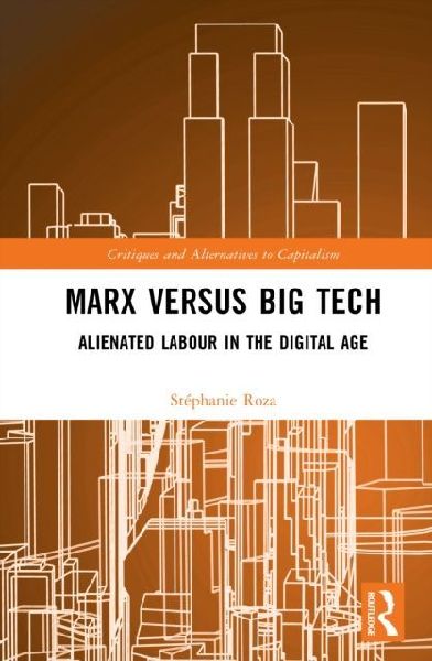 Marx versus Big Tech: Alienated Labour in the Digital Age