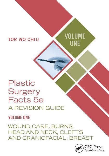 Plastic Surgery Facts: A Revision Guide Volume One: Wound Care, Burns, Head and Neck, Clefts and Craniofacial, Breast
