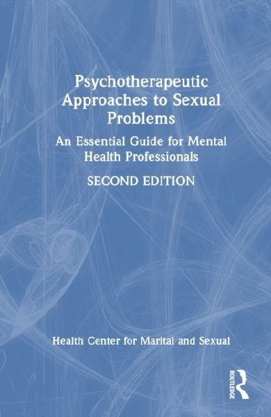 Psychotherapeutic Approaches to Sexual Problems: An Essential Guide for Mental Health Professionals