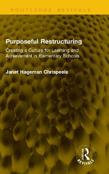 Purposeful Restructuring: Creating a Culture for Learning and Achievement in Elementary Schools