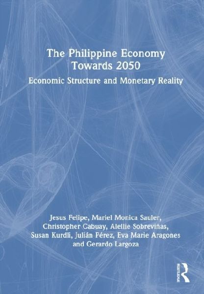 The Philippine Economy Towards 2050: Economic Structure and Monetary Reality