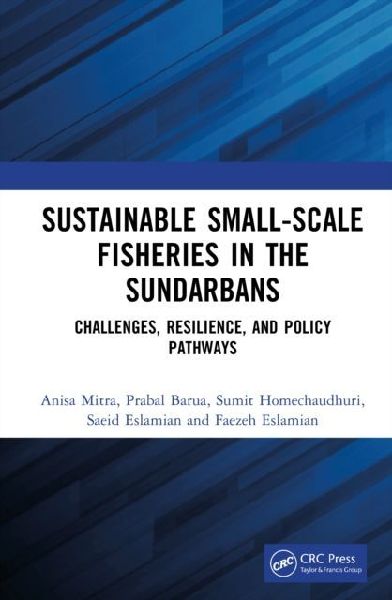 Sustainable Small-Scale Fisheries in the Sundarbans: Challenges, Resilience, and Policy Pathways